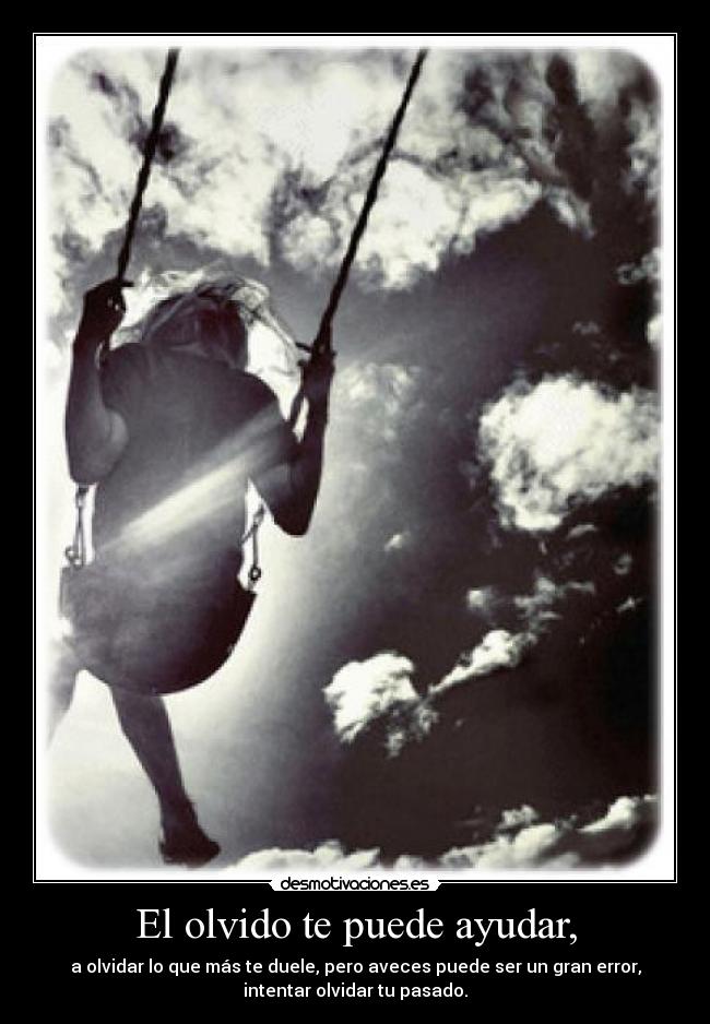 El olvido te puede ayudar, - 