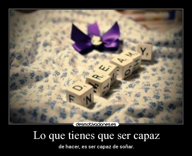 Lo que tienes que ser capaz - 