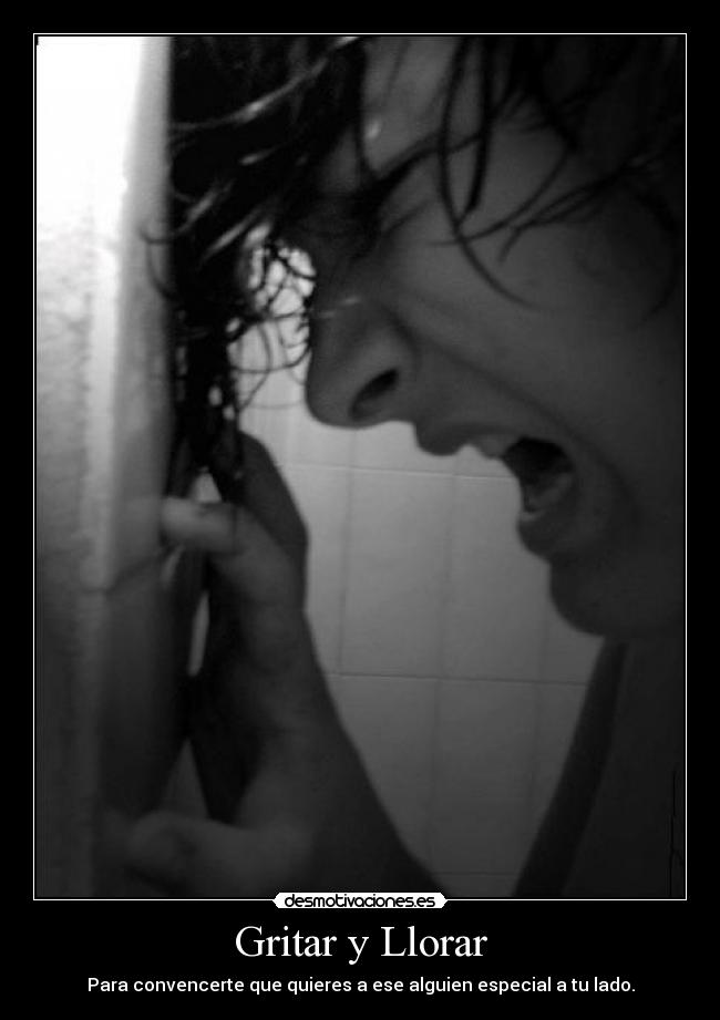 Gritar y Llorar - 