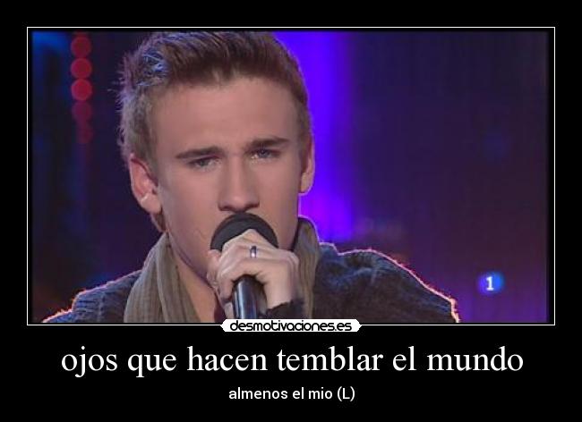 ojos que hacen temblar el mundo -