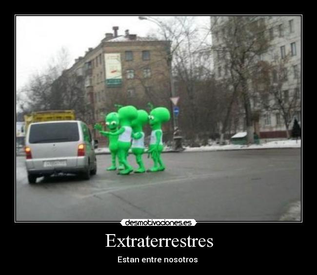 Extraterrestres - Estan entre nosotros