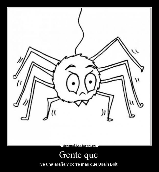 Gente que - ve una araña y corre más que Usain Bolt