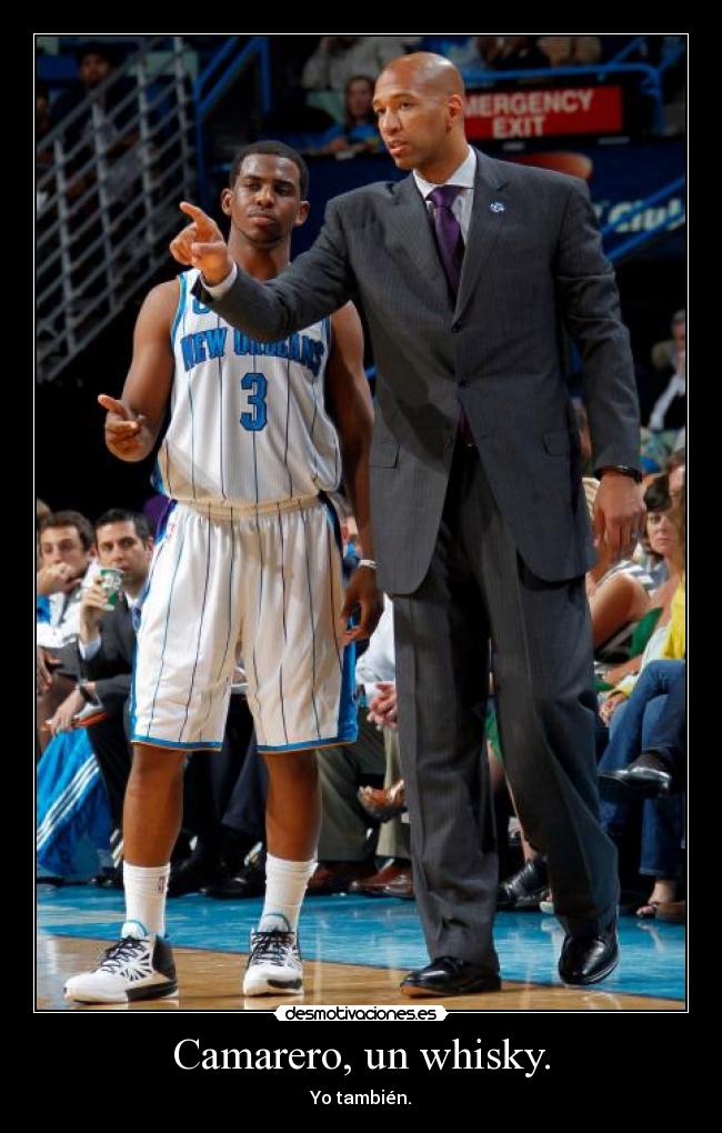 Camarero, un whisky. -