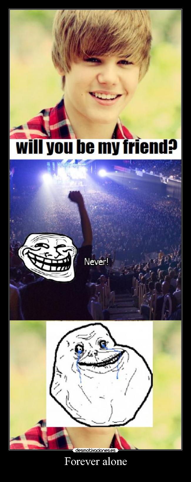 Forever alone -