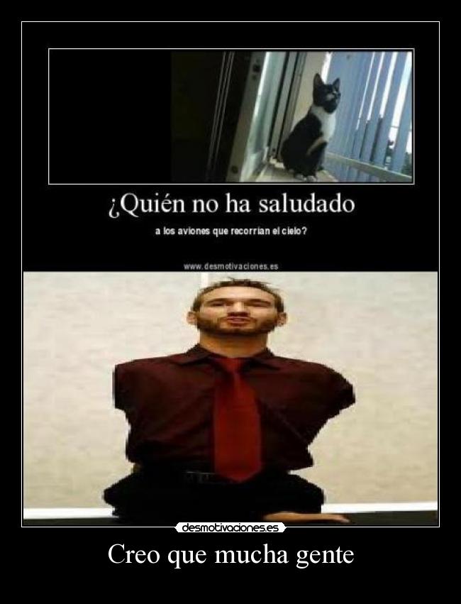 Creo que mucha gente -