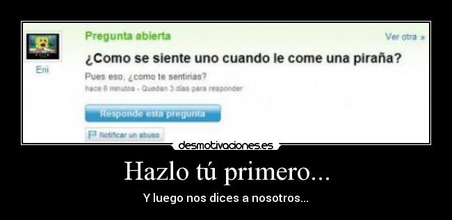 Hazlo tú primero... -