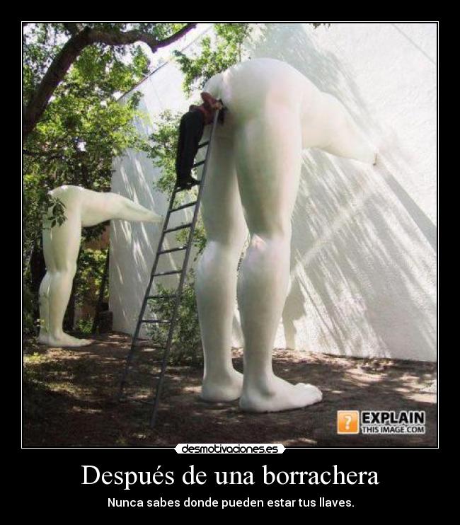Después de una borrachera - Nunca sabes donde pueden estar tus llaves.