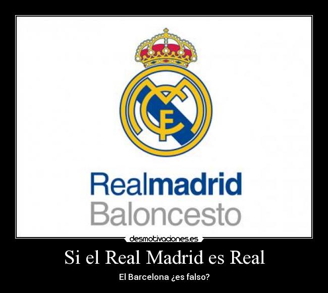 Si el Real Madrid es Real - El Barcelona ¿es falso?