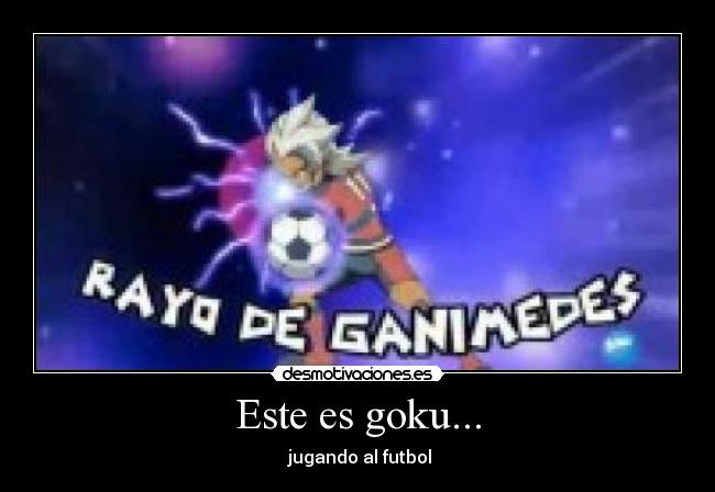 Este es goku... -