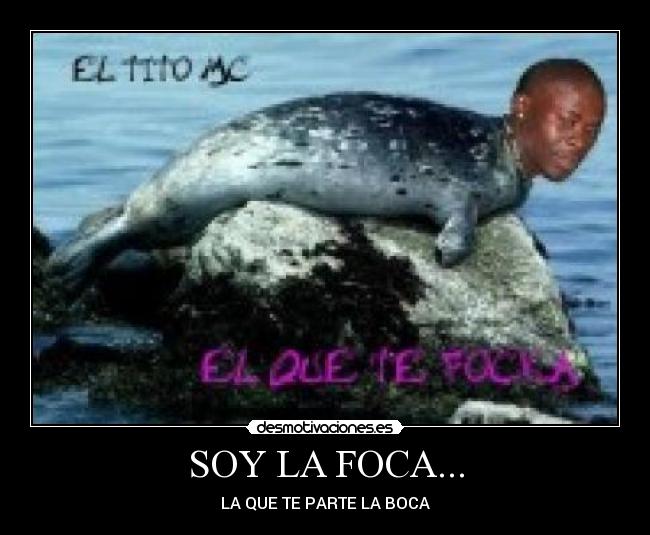 SOY LA FOCA... -