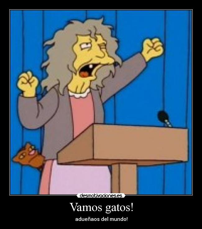 Vamos gatos! - adueñaos del mundo!