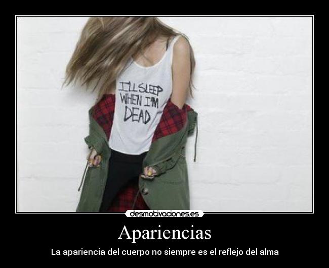 Apariencias - La apariencia del cuerpo no siempre es el reflejo del alma