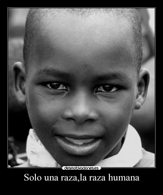 Solo una raza,la raza humana -