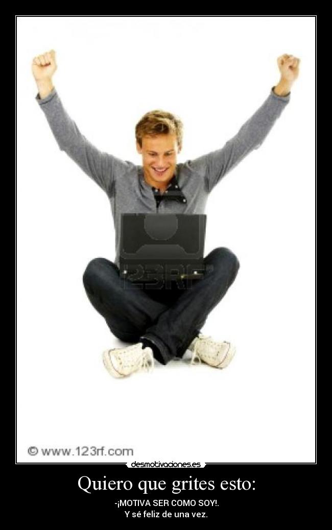 Quiero que grites esto: - 