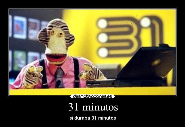 31 minutos - 