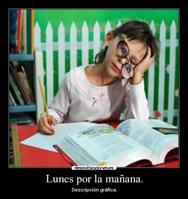 Lunes por la mañana. -