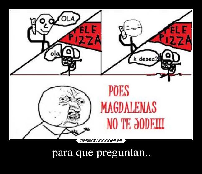 para que preguntan.. -