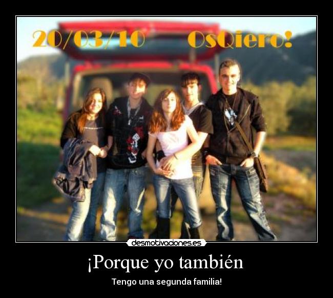 ¡Porque yo también - Tengo una segunda familia!