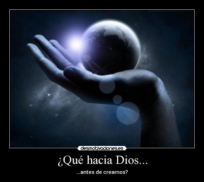 ¿Qué hacia Dios... - 