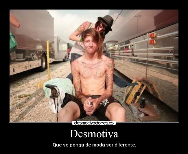 Desmotiva - Que se ponga de moda ser diferente.