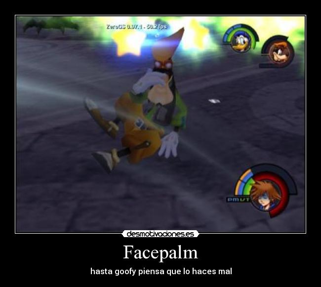 Facepalm - hasta goofy piensa que lo haces mal