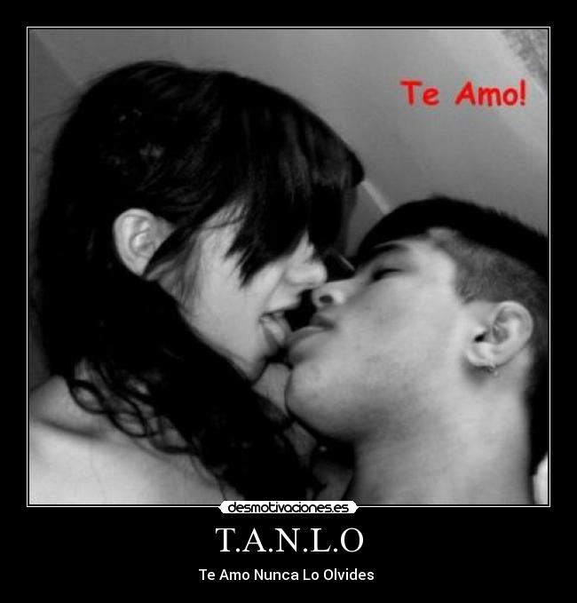 T.A.N.L.O - Te Amo Nunca Lo Olvides