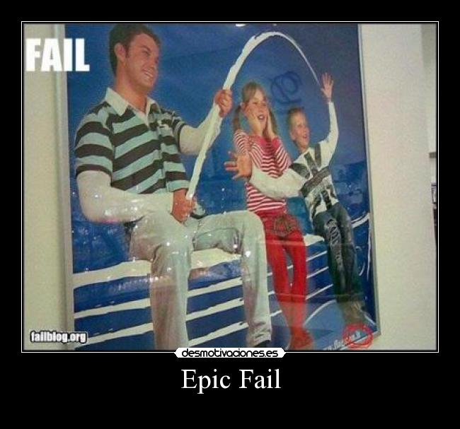 Epic Fail - 