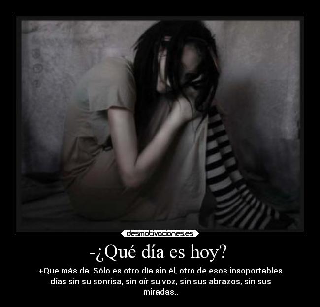 -¿Qué día es hoy? -