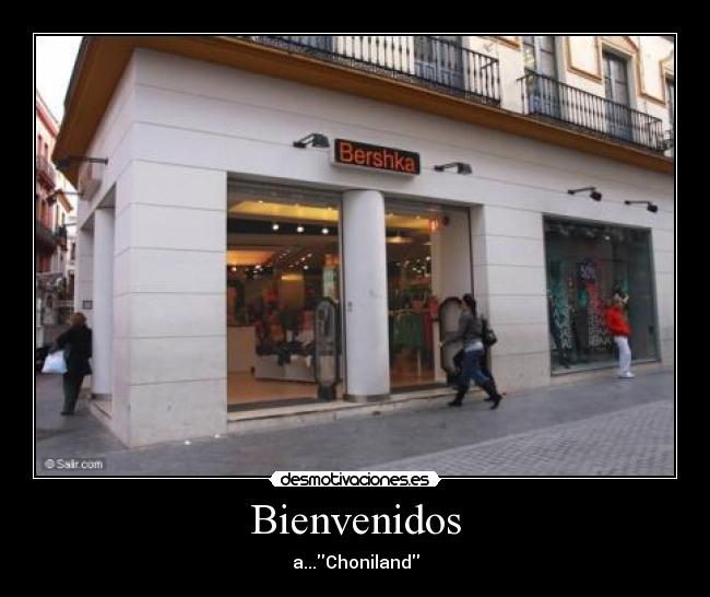 Bienvenidos - a...Choniland