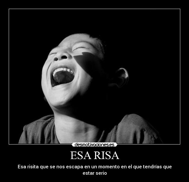 ESA RISA - Esa risita que se nos escapa en un momento en el que tendrías que estar serio