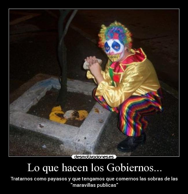 Lo que hacen los Gobiernos... - 