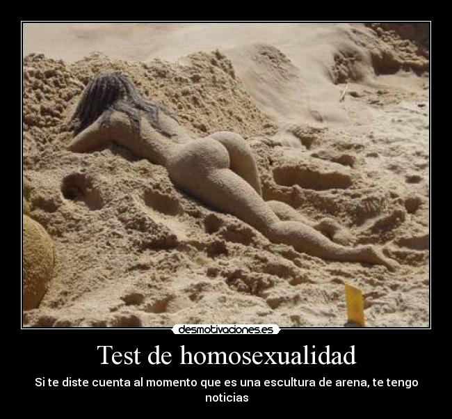 Test de homosexualidad - Si te diste cuenta al momento que es una escultura de arena, te tengo noticias