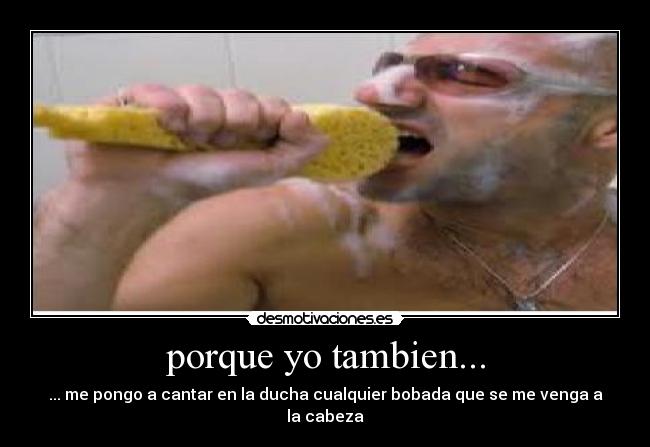 porque yo tambien... - 