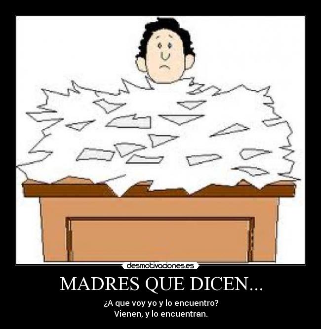MADRES QUE DICEN... -