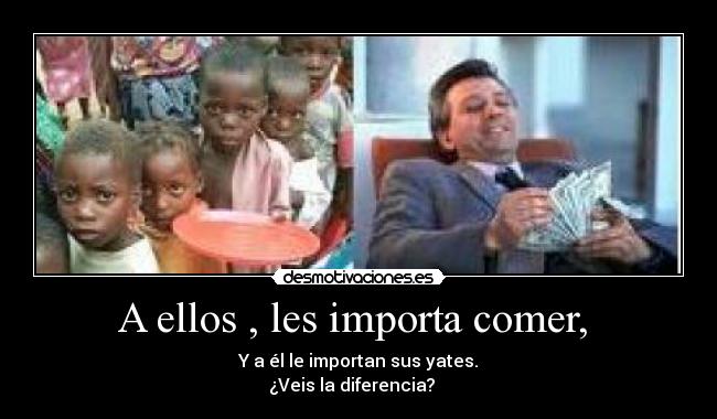 A ellos , les importa comer, -