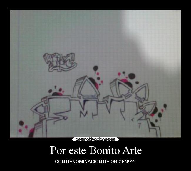 Por este Bonito Arte - CON DENOMINACION DE ORIGEN! ^^.