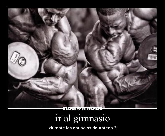 ir al gimnasio - durante los anuncios de Antena 3