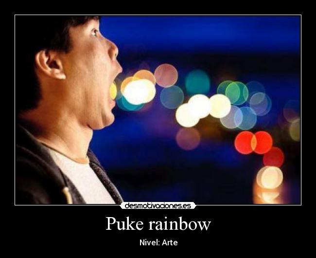 Puke rainbow -