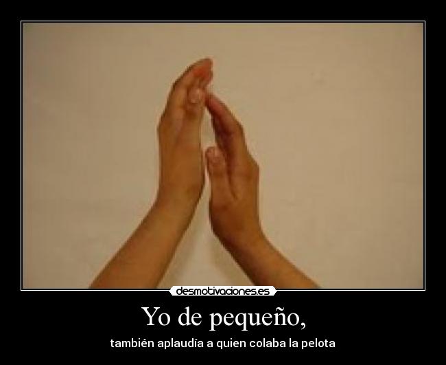 Yo de pequeño, -