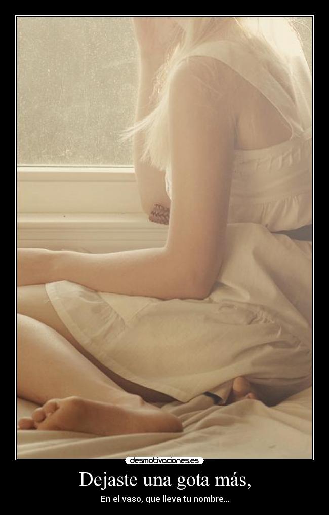Dejaste una gota más, - 