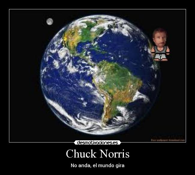 Chuck Norris - No anda, el mundo gira