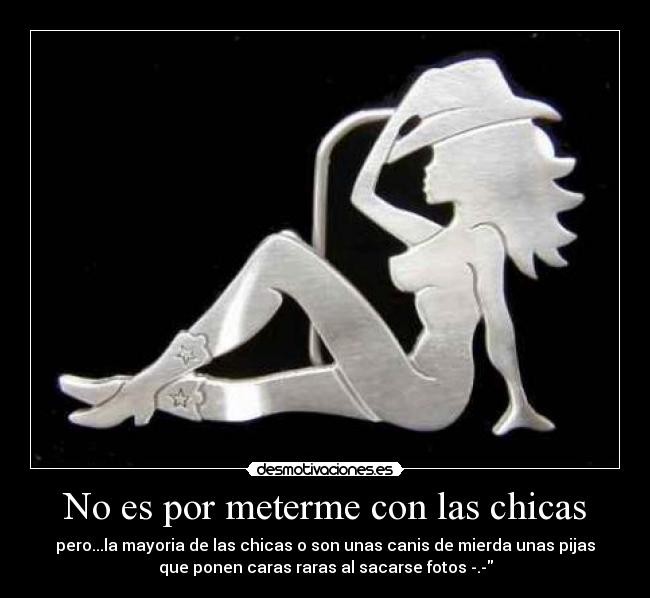 No es por meterme con las chicas - 