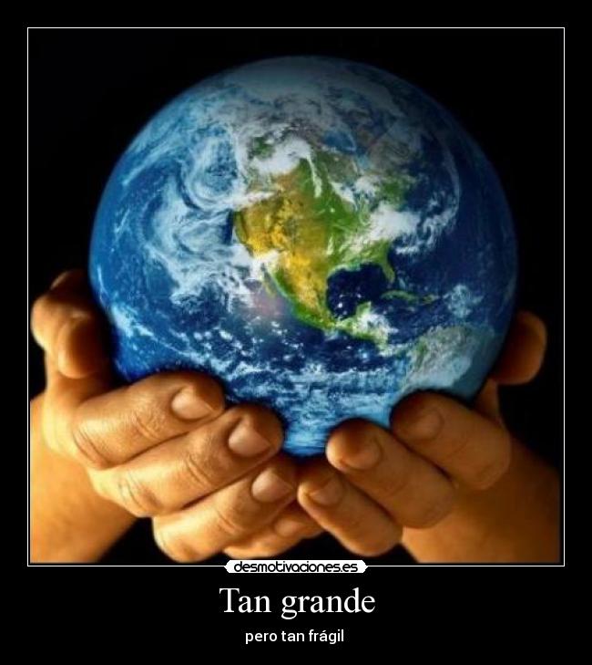 Tan grande - pero tan frágil