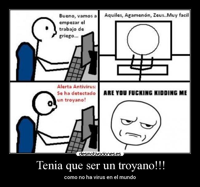 Tenia que ser un troyano!!! - como no ha virus en el mundo