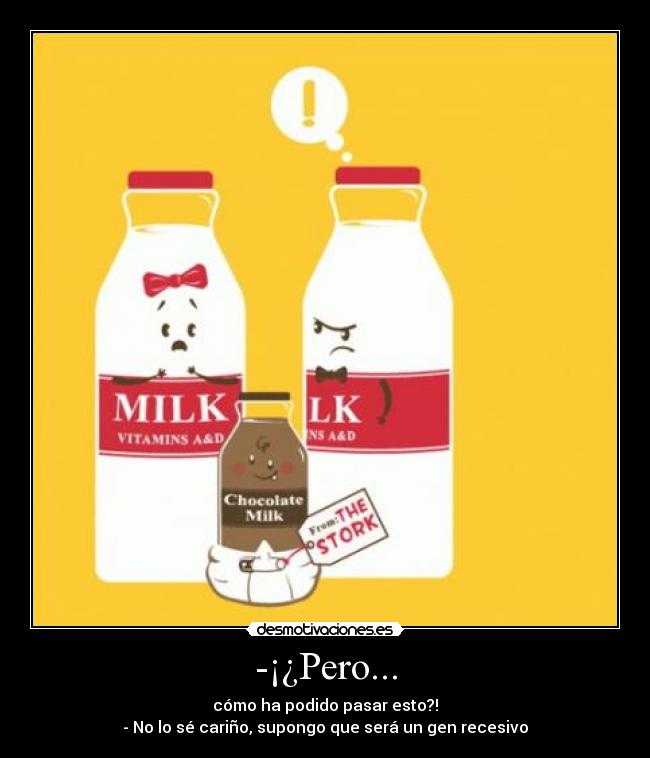 carteles gen recesivo infidelidad leche batido chocolate milk cuernos enfado embarazo bebe desmotivaciones