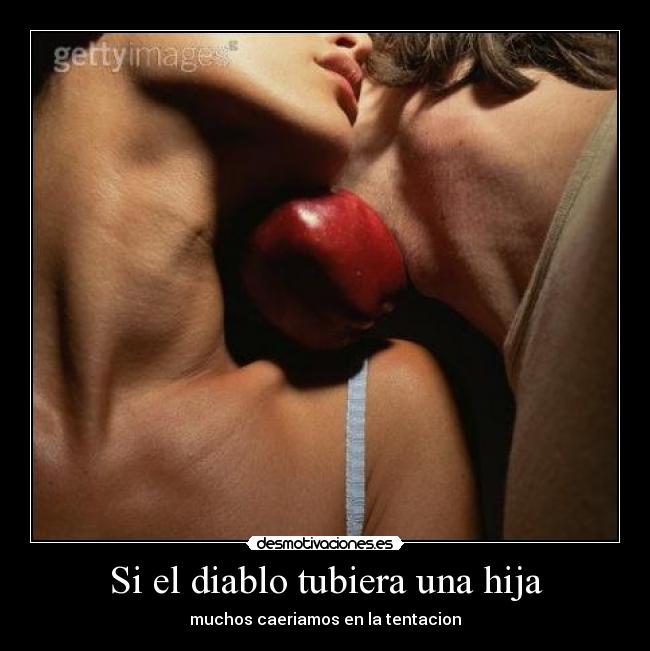 Si el diablo tubiera una hija - muchos caeriamos en la tentacion