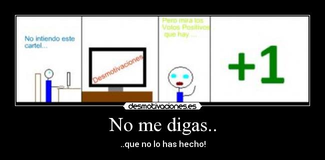 No me digas.. - 