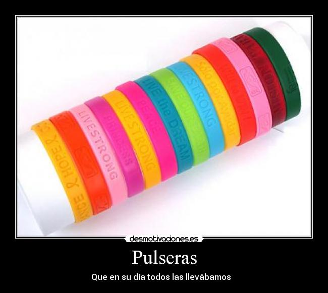 Pulseras - Que en su día todos las llevábamos
