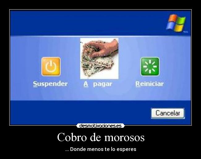 Cobro de morosos - ... Donde menos te lo esperes