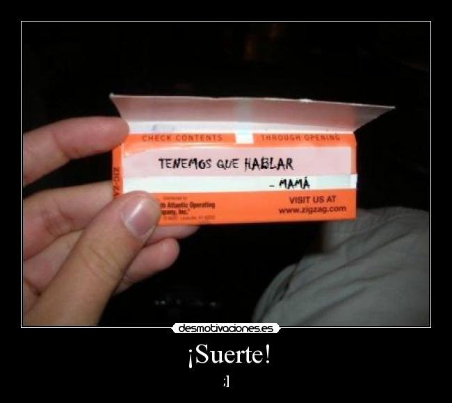 ¡Suerte! -